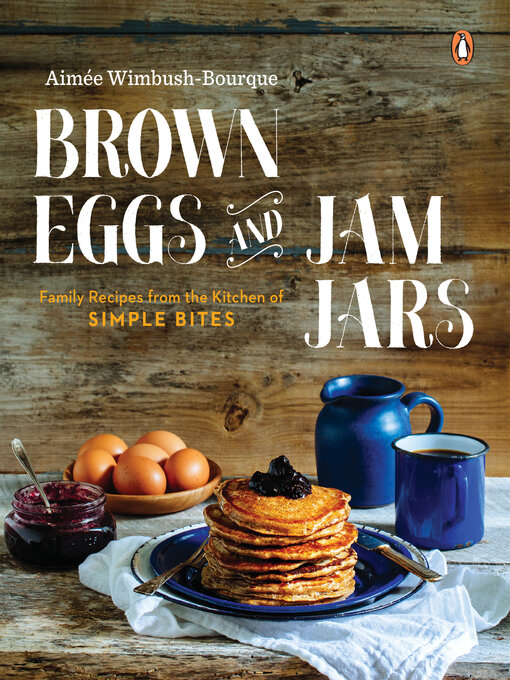 Title details for Brown Eggs and Jam Jars by Aimee Wimbush-Bourque - Available